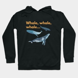 Whale, whale ,whale Hoodie